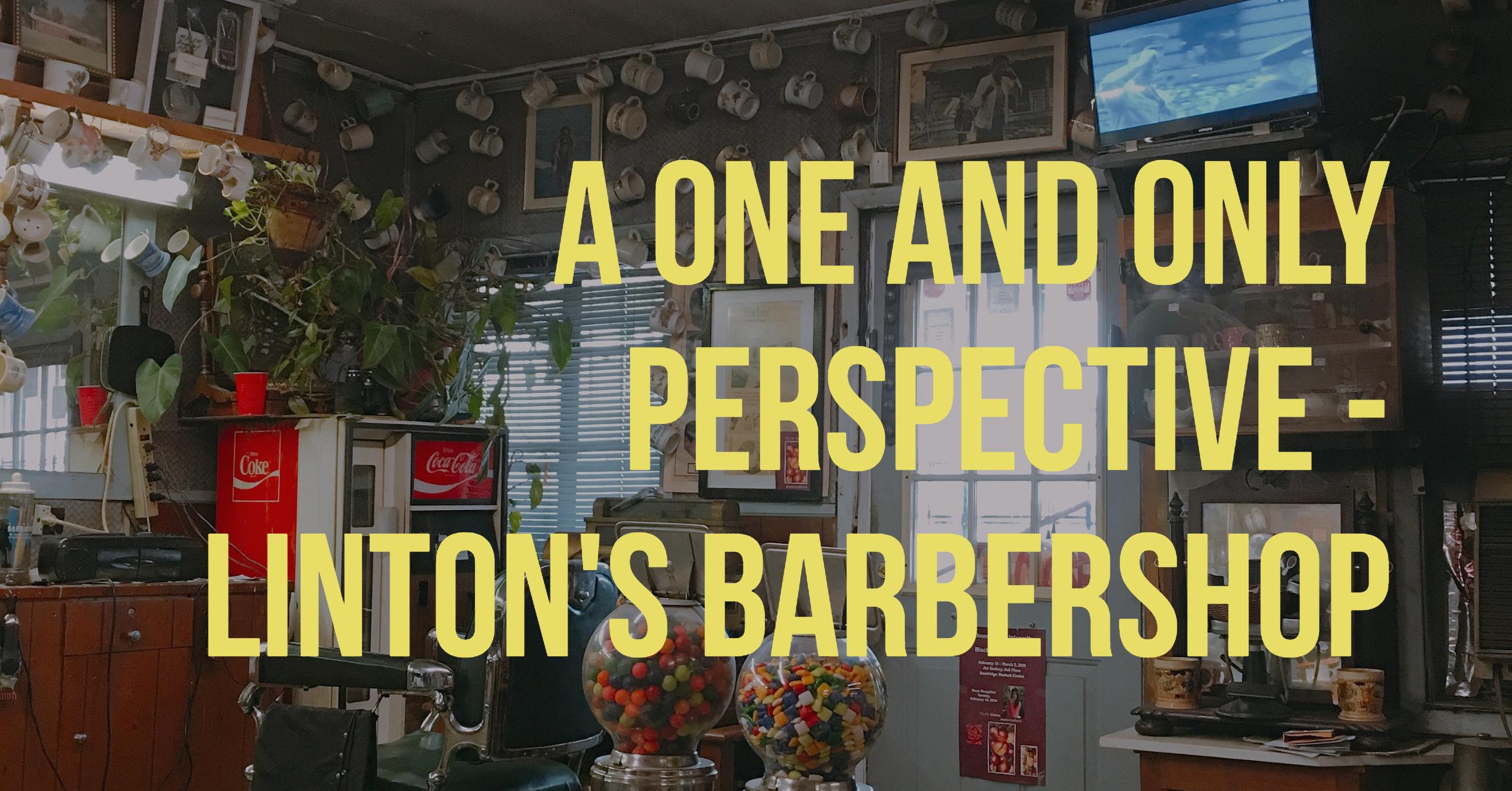 A One and Only Perspective – Linton’s Barbershop