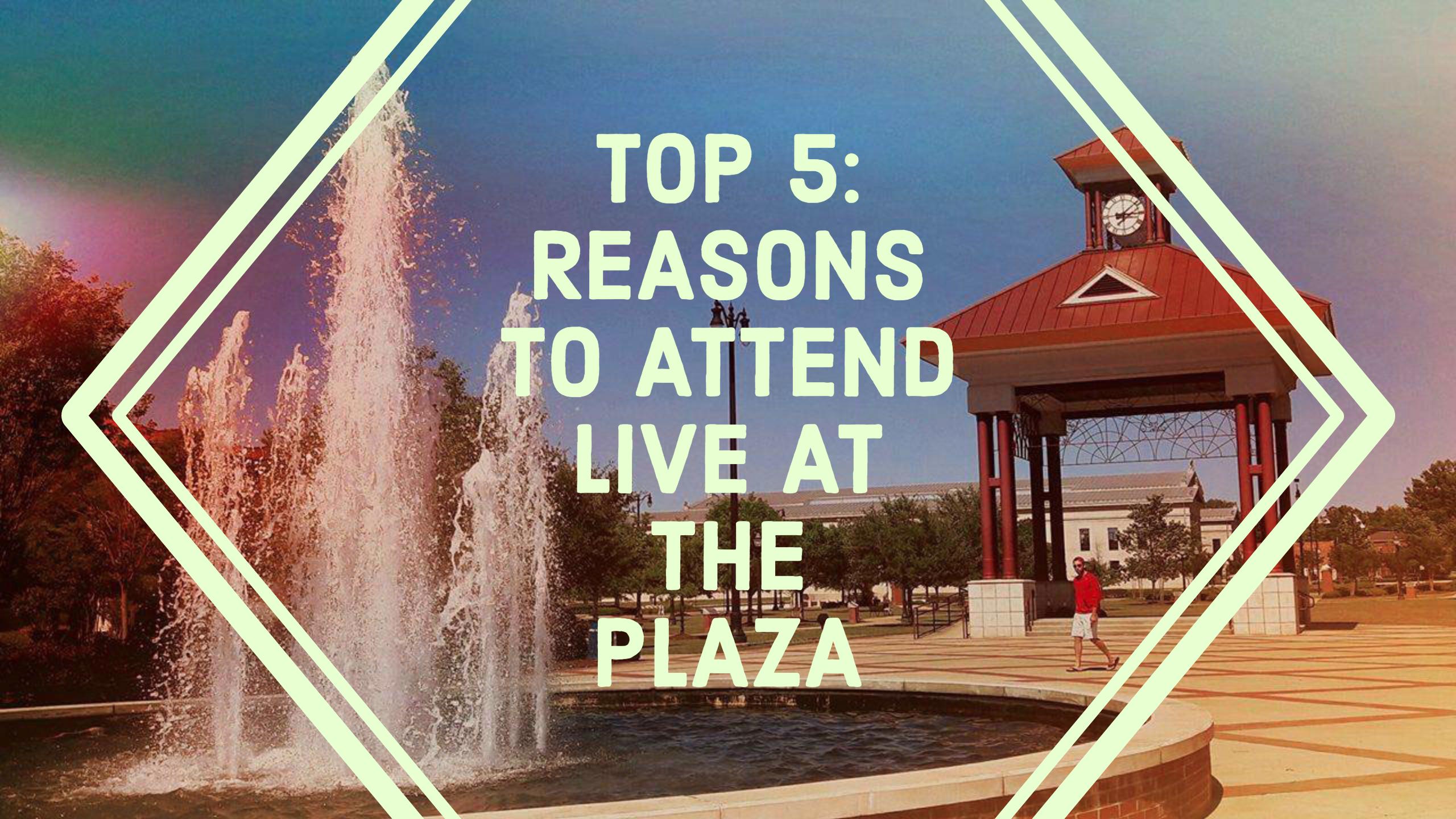 Top 5: Reasons to Attend Live at the Plaza