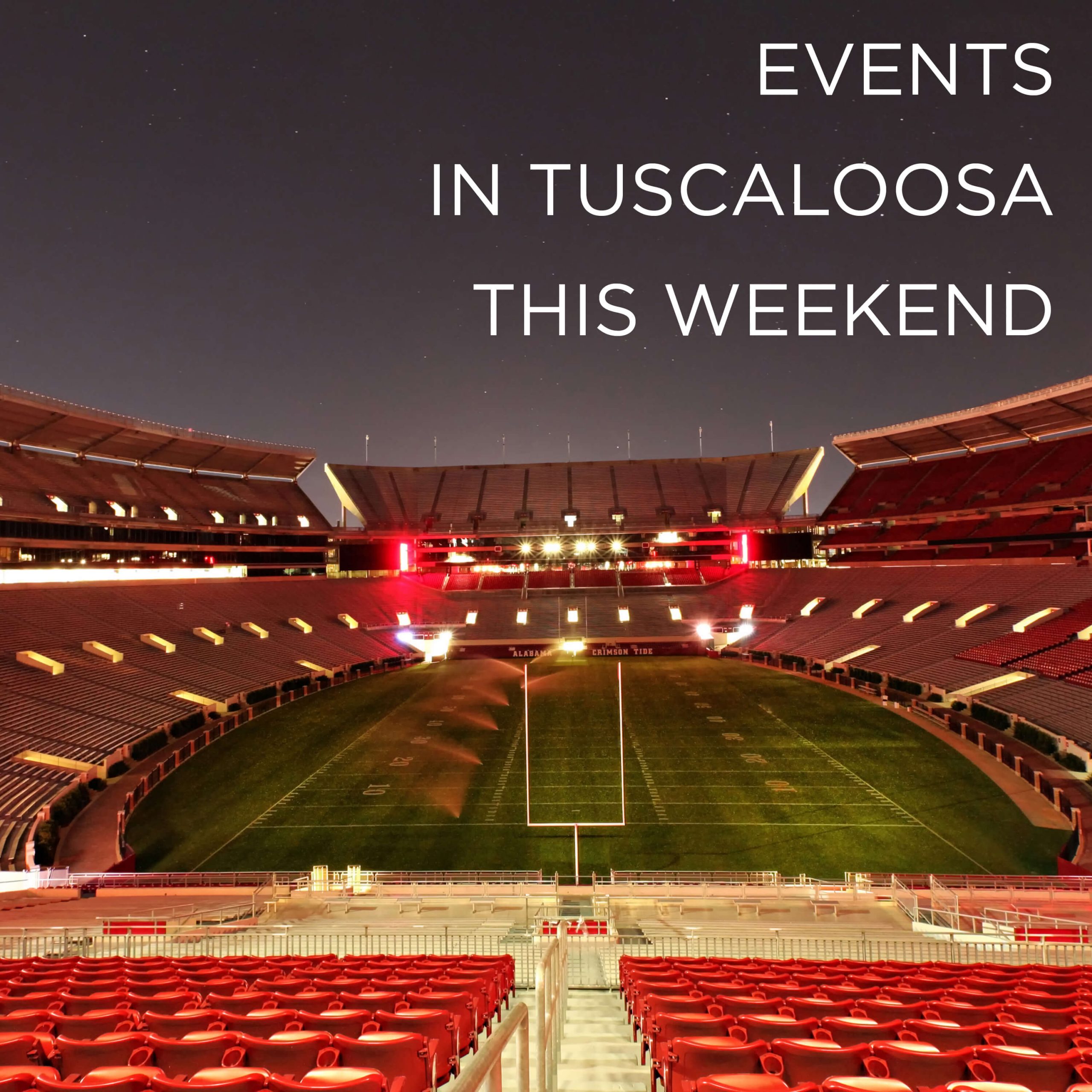 Events in Tuscaloosa This Weekend Visit Tuscaloosa