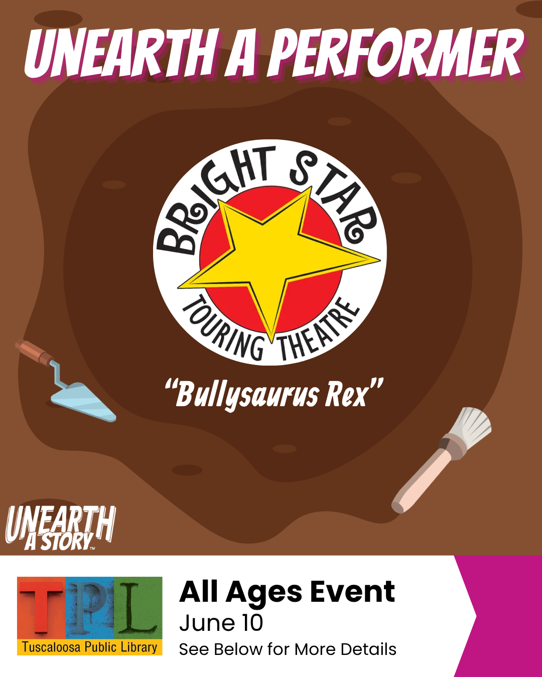 A poster for the 'Unearth a Performer' event featuring 'Bullyosaurus Rex' by Bright Star Touring Theatre at the Tuscalosa Public Library on June 10th in Tuscaloosa, Alabama.