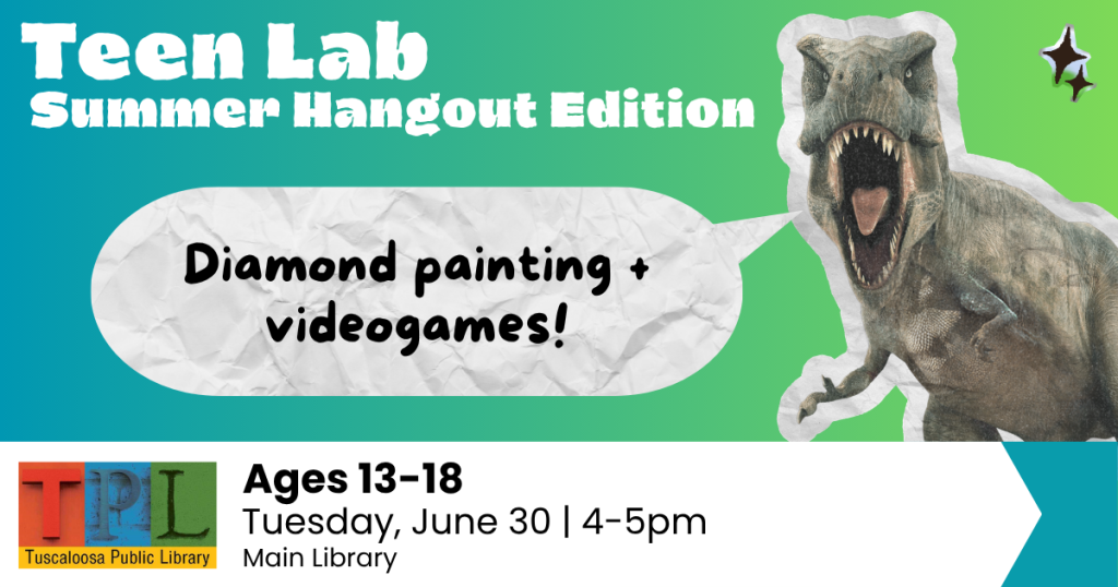 A dinosaur-themed summer event for teens at the library, featuring diamond painting and video games in Tuscaloosa, Alabama.