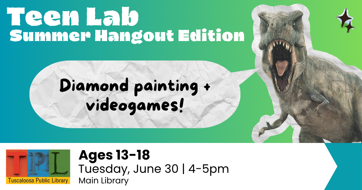 A dinosaur-themed summer event for teens at the library, featuring diamond painting and video games in Tuscaloosa, Alabama.