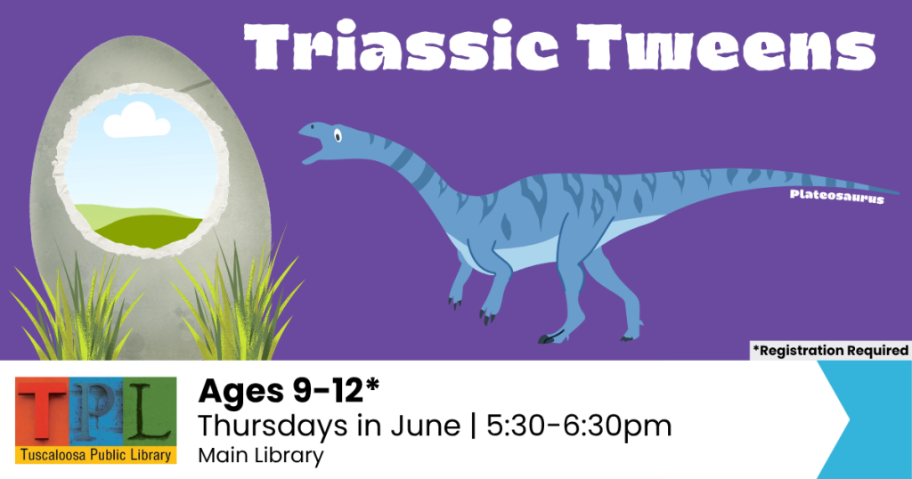 A blue dinosaur named Plateosaurus stands next to a large egg with a view of a grassy landscape inside, promoting a summer program for ages 9-12 at the Tuscola Public Library in Tuscaloosa, Alabama.