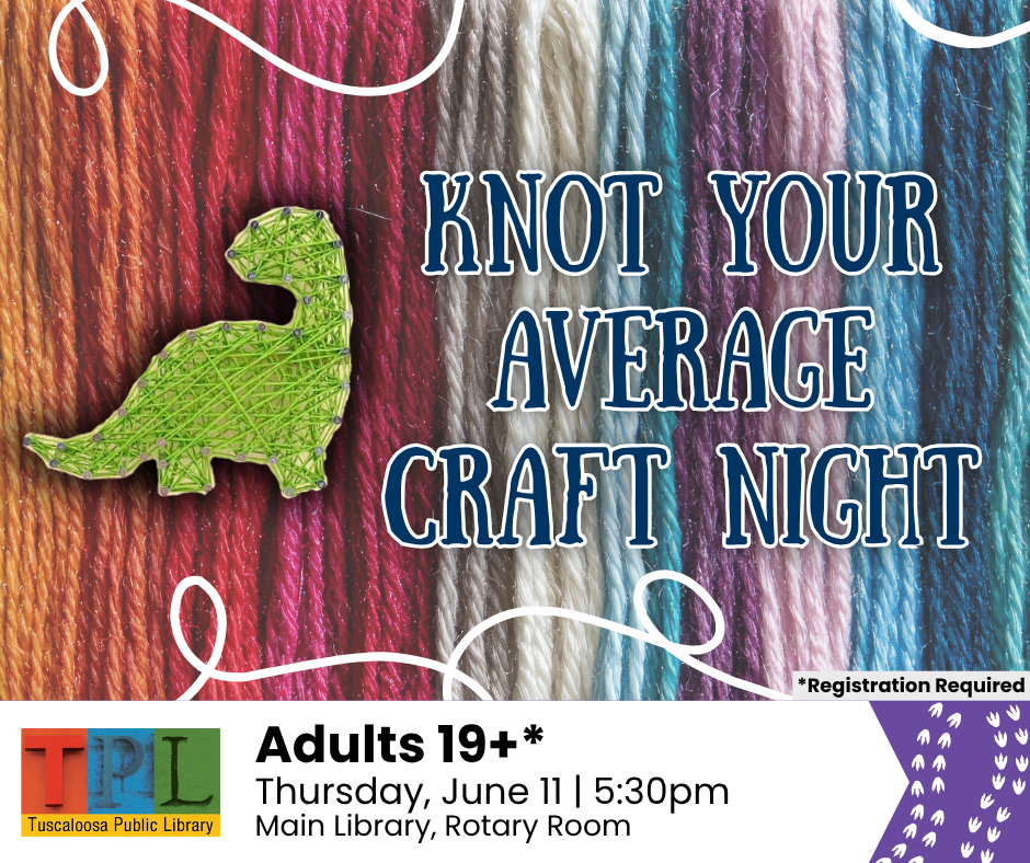 A colorful flyer advertising a craft night event for adults 19+ at the Tuscola Public Library, featuring a green dinosaur made of yarn on a rainbow-colored background in Tuscaloosa, Alabama.